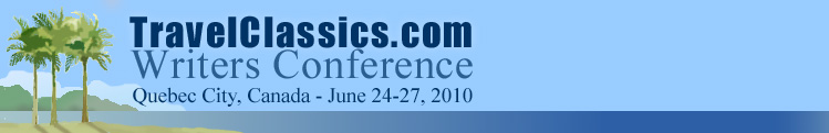 Travel Classics Writers Conference June 2010 in Quebec City, Canada