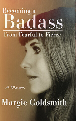 Becoming a Badass: From Fearful to Fierce by Margie Goldsmith book cover